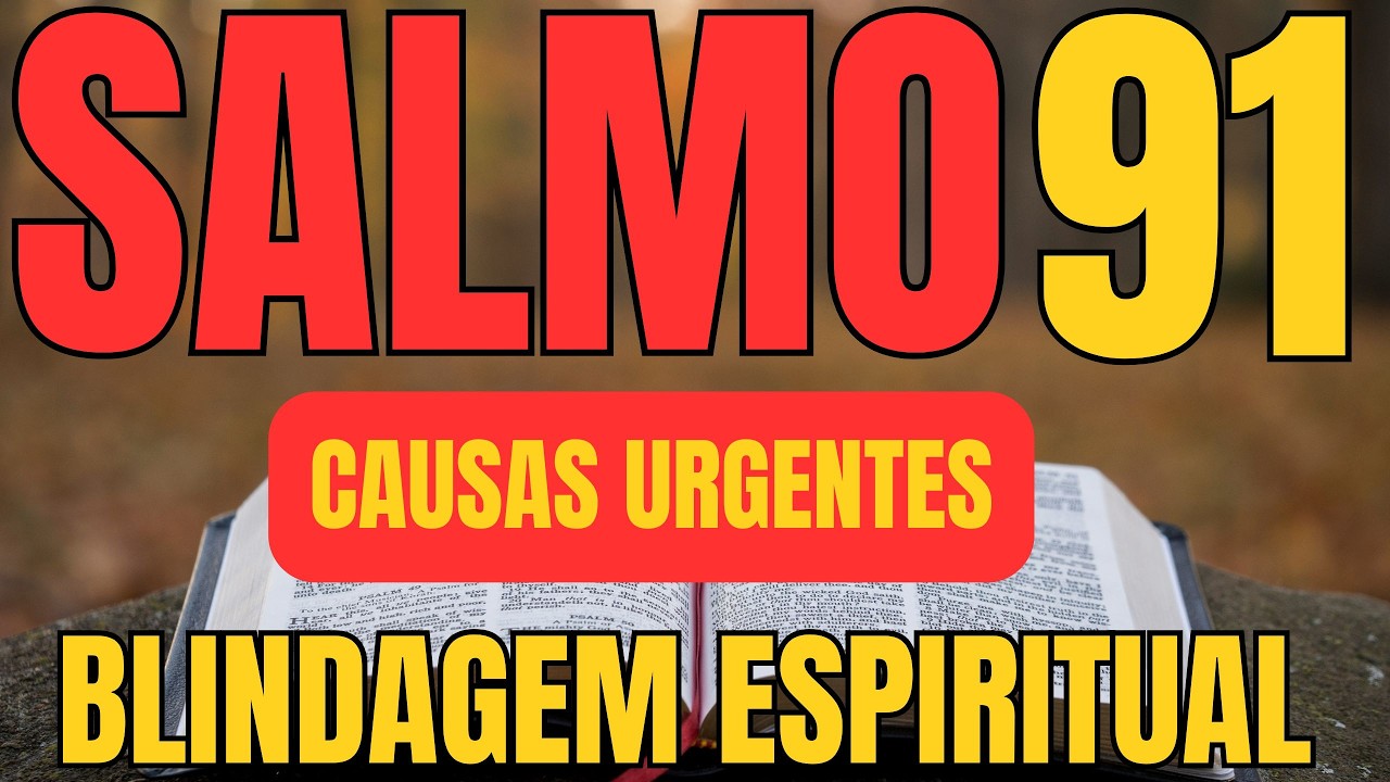 Ore o SALMO 91 Agora - Proteção total, Livramento e Cobertura Divina