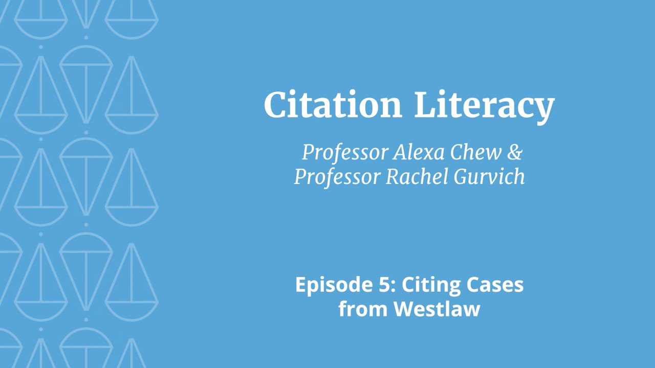 Citation Literacy: The Series | Episode 5: Citing Cases from Westlaw