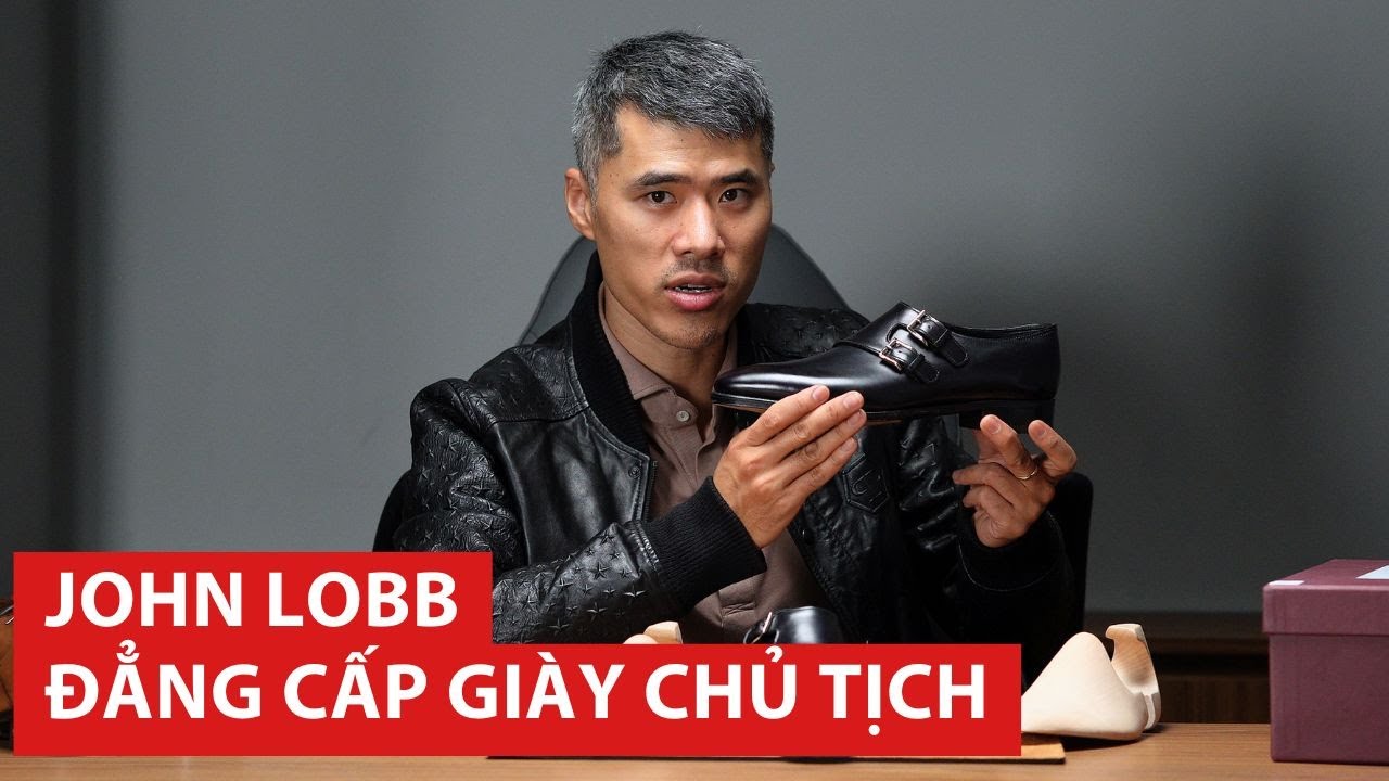 Review Gi&agrave;y John Lobb &ndash; Đẳng Cấp Gi&agrave;y Chủ Tịch Kh&ocirc;ng Phải Ai Cũng D&aacute;m Mang