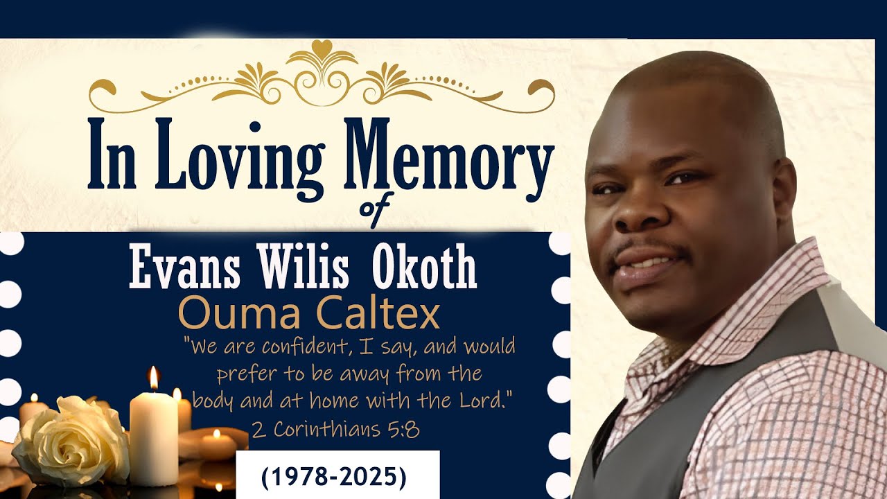 Final Journey for the Late: Evans Wilis Okoth Ouma Caltex