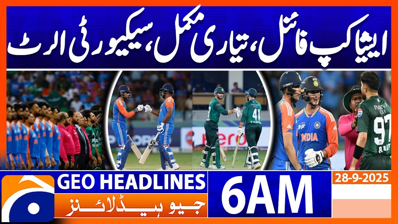 Asia Cup Final : Pak vs India | Headlines Geo News 6 AM | 28th Sep 2025