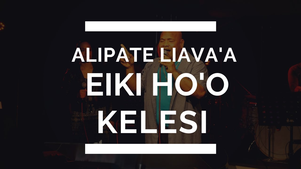 Tongan Gospel Song - EIKI HO'O KELESI - Alipate Liava'a