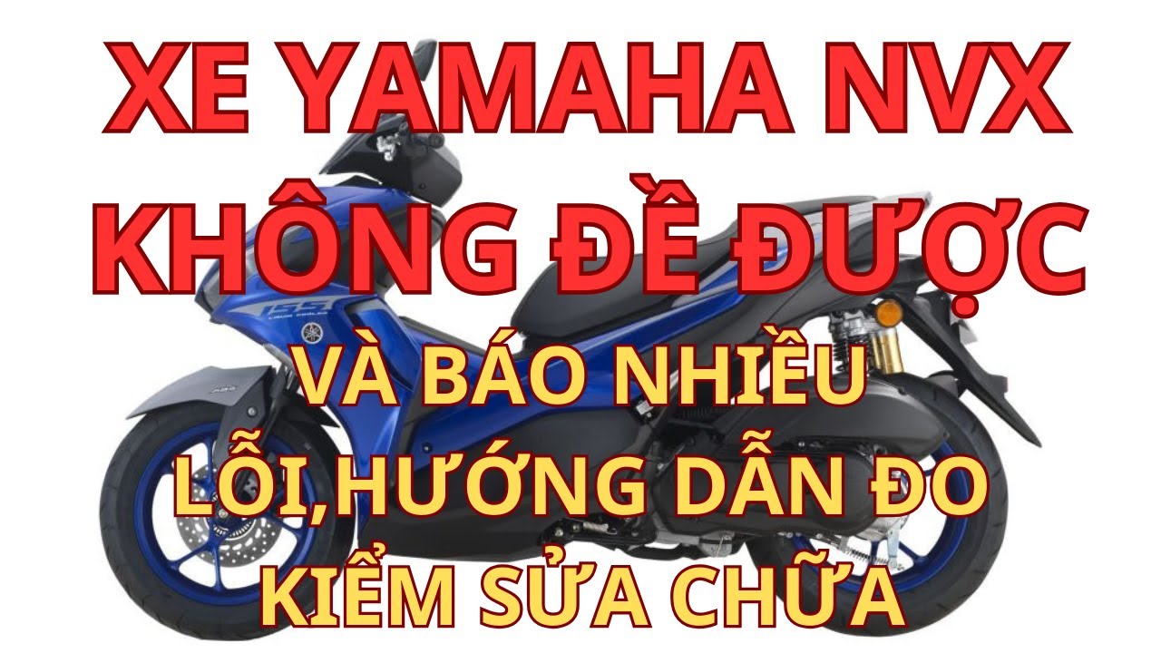 Video 36:Xe Yamaha NVX không đề được và báo nhiều lỗi.Hướng dẫn đo kiểm sửa chữa