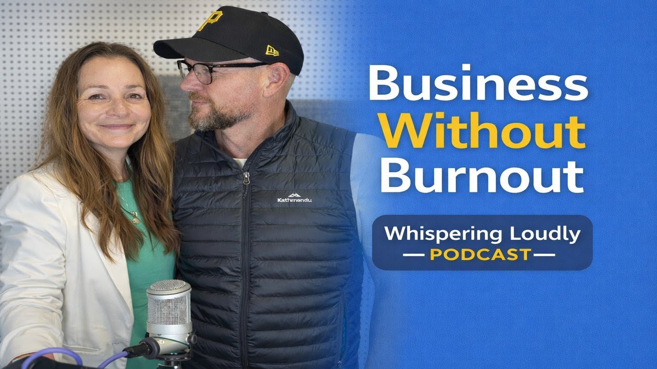 Navigating Business Without Burnout | Whispering Loudly Podcast