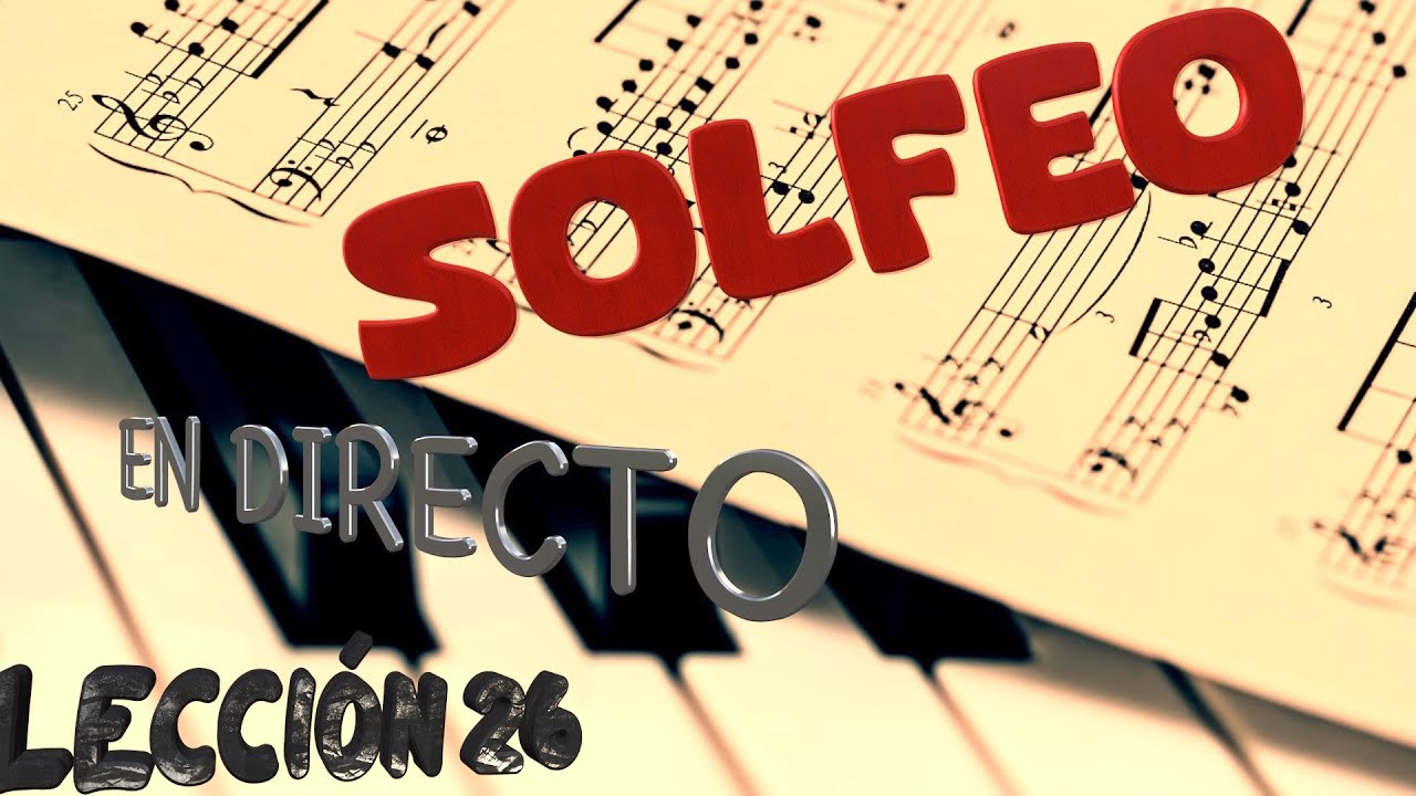 26. LECCI&Oacute;N 26 SOLFEO en directo. #solfeo