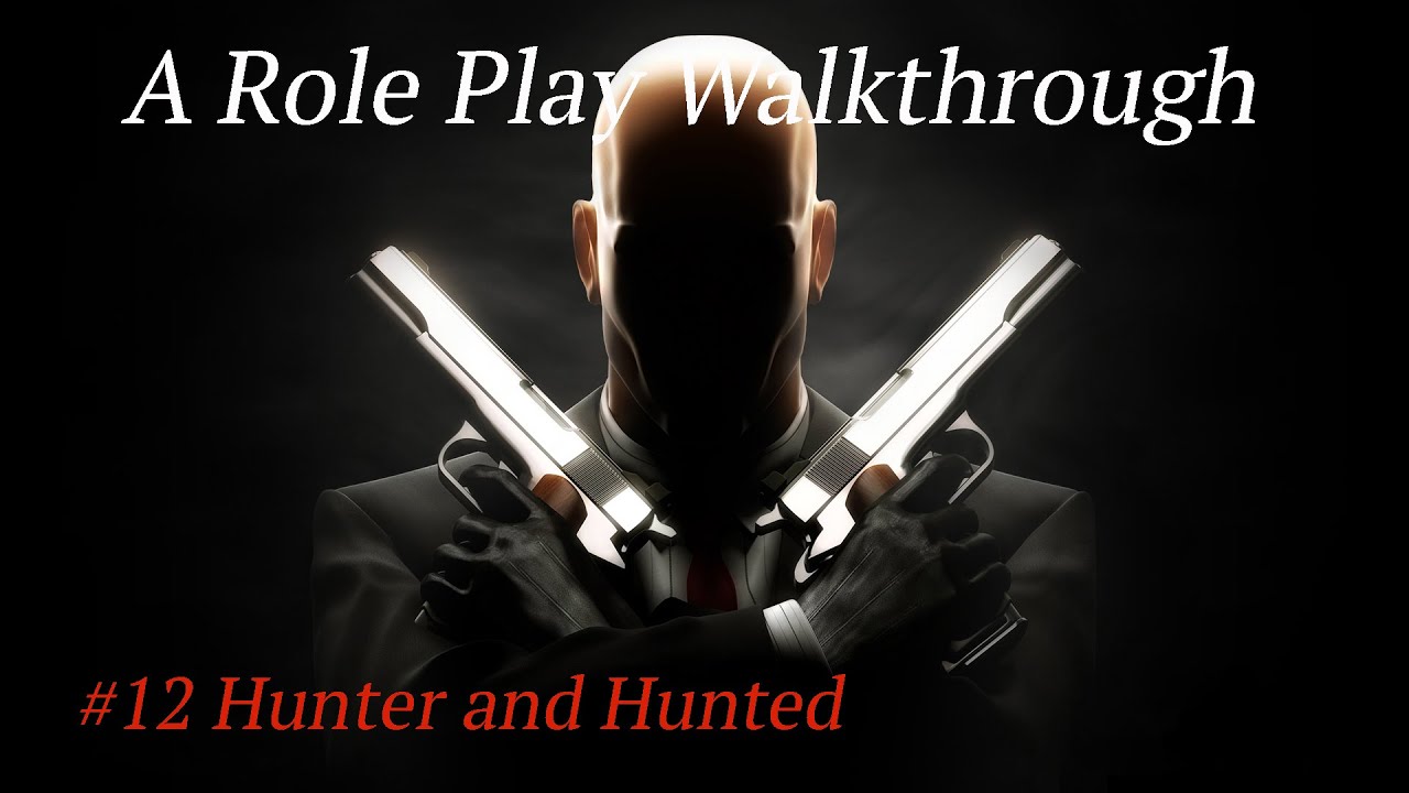 A Role Play Walkthrough - Hitman Contracts : #12 Hunter and Hunted