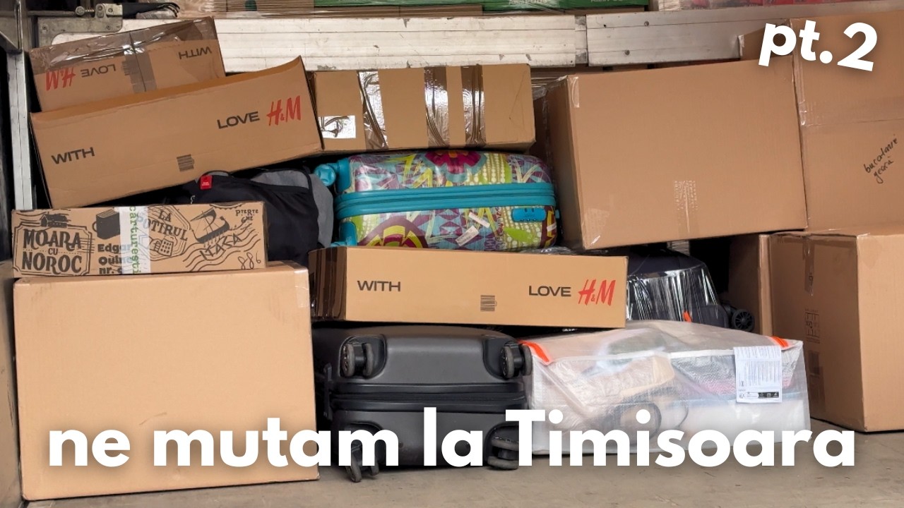 Ne mutam din Bucuresti in Timisoara: am impachetat tot in 5 zile | Pt.2