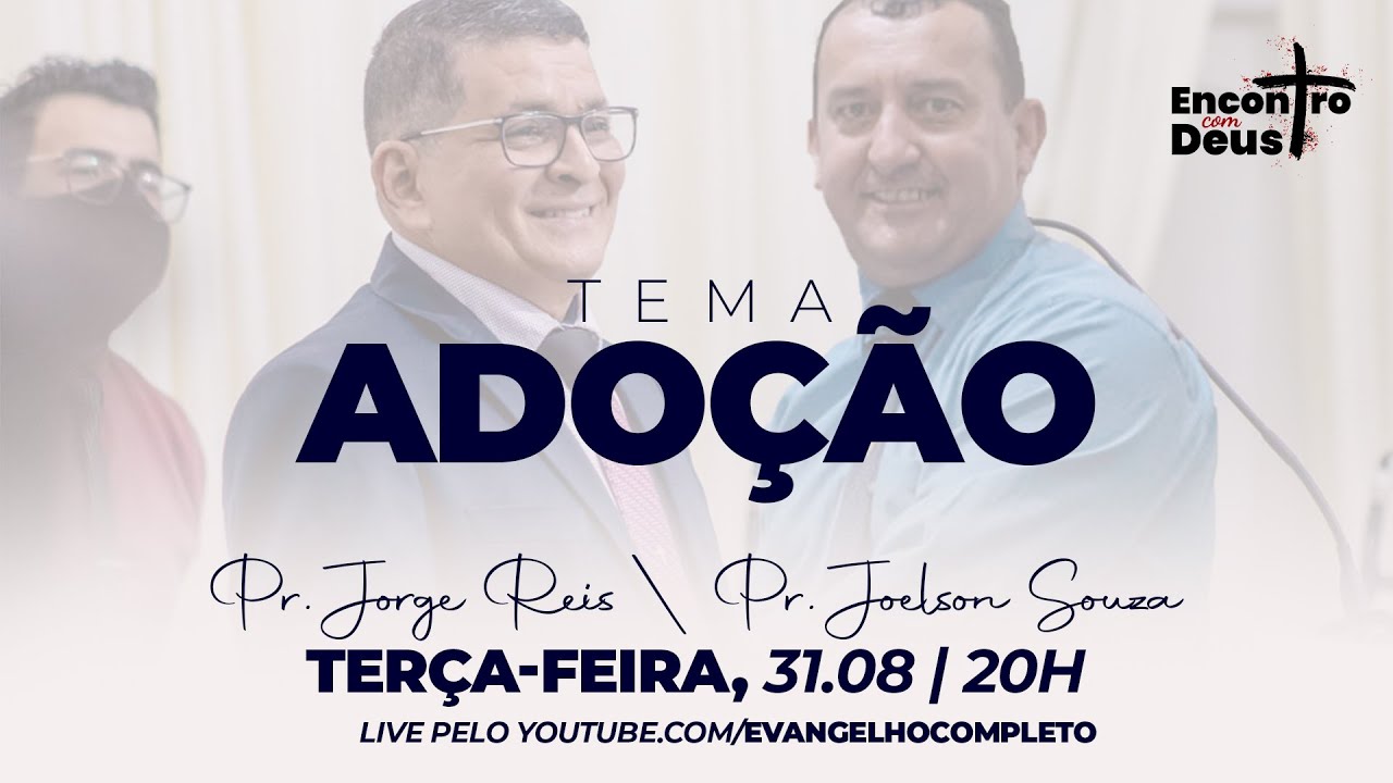 Adoção | Pr. Jorge Reis e Pr. Joelson Souza | Encontro com Deus #58