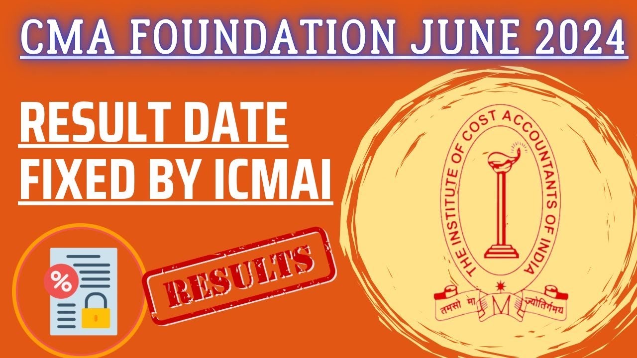 CMA Foundation June 2024 Exam Result Date Fixed by ICMAI | CMA foundation June 2024 Result date