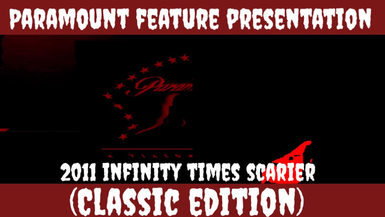 Paramount feature presentation ~ 2011 infinity times scarier (Classic Edition)