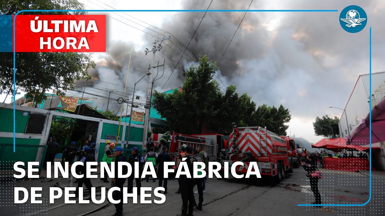 Fuerte incendio en una fábrica de peluches en Iztacalco