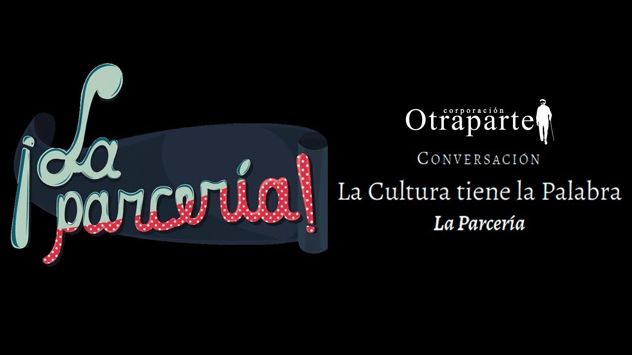 La Cultura tiene la Palabra: &laquo;La Parcer&iacute;a&raquo;