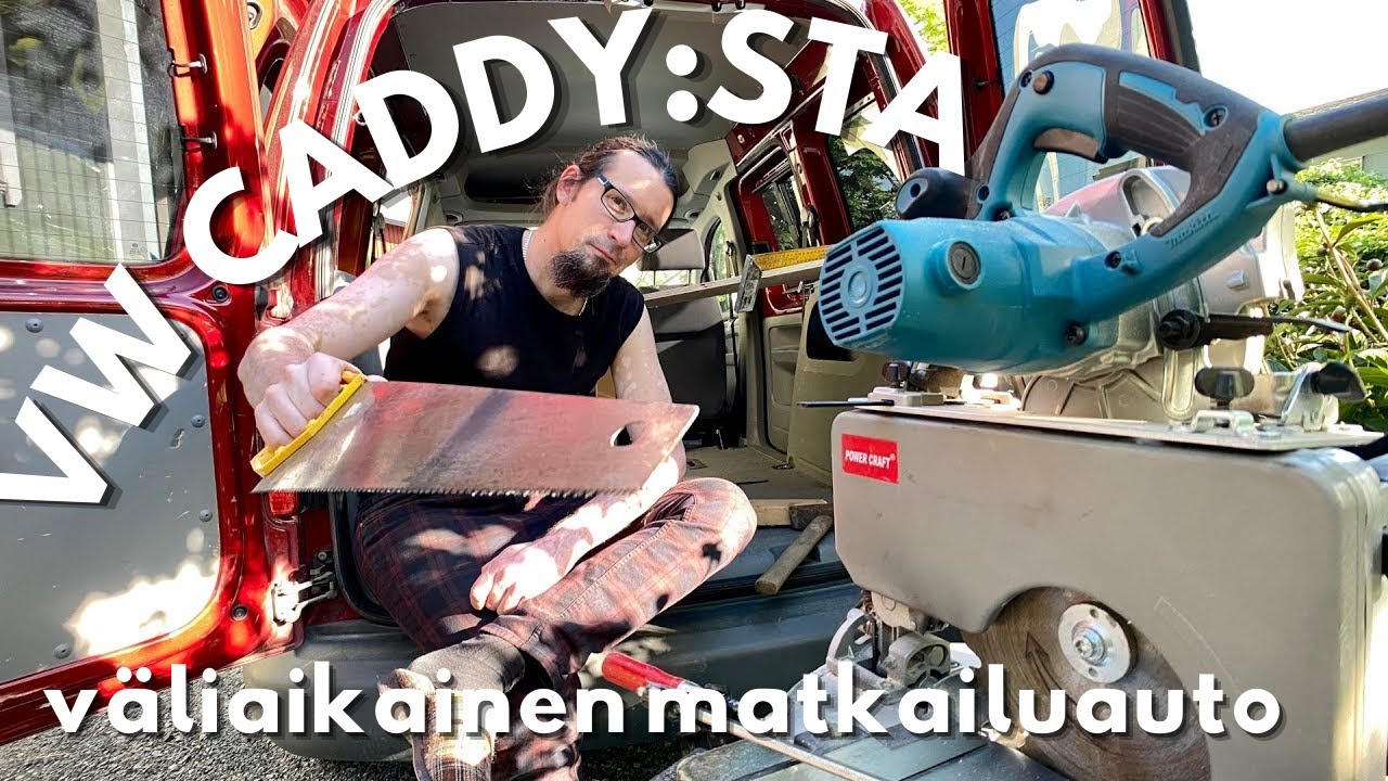 Jakso 1/2. Volkswagen Caddystä väliaikainen DIY matkailuauto.