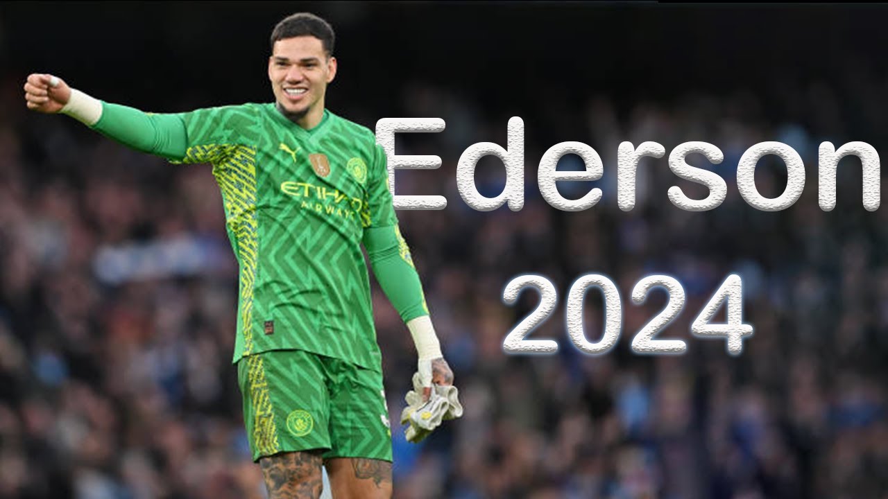 Ederson -2024 - save,Defensive Skills & Goals .highlight. complete season show