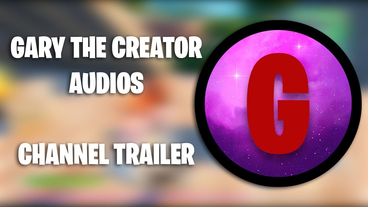 Gary The Creator - Second Channel Trailer