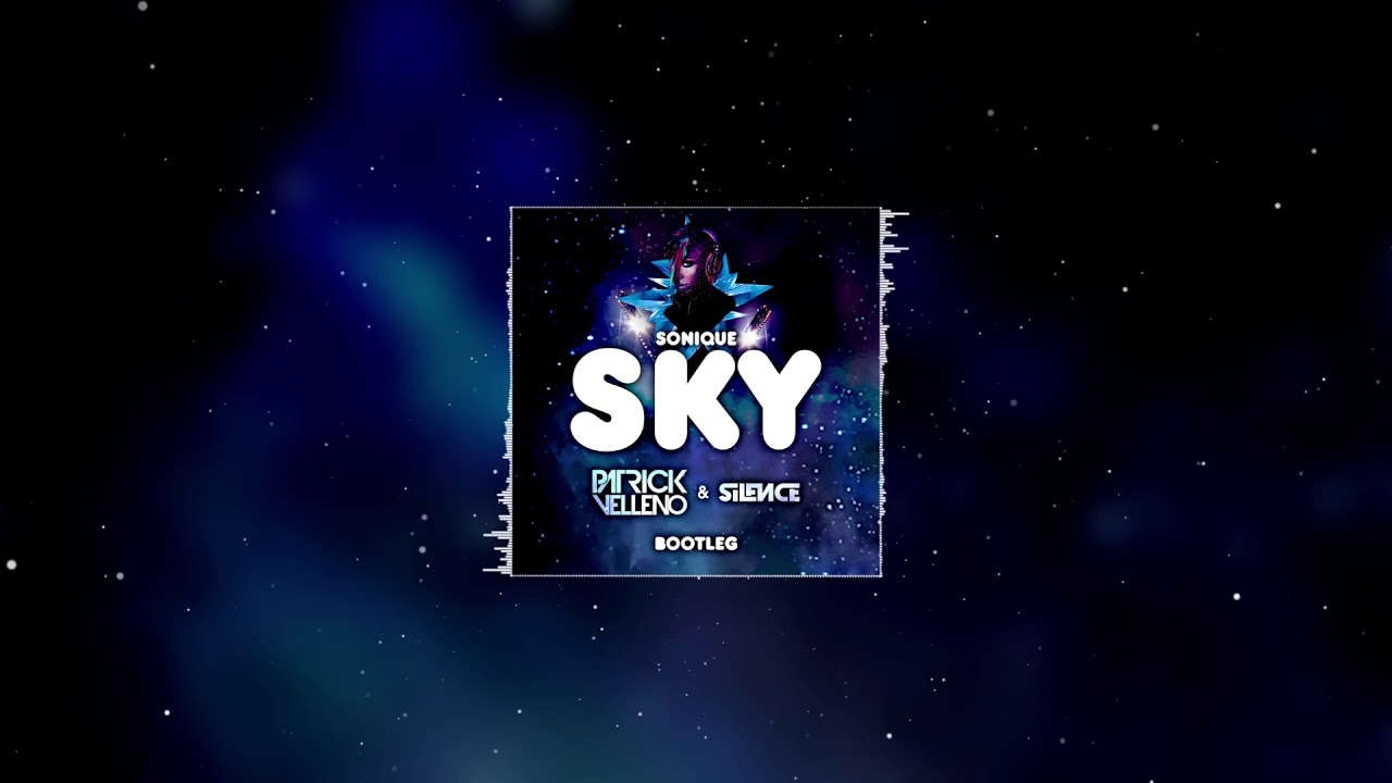Sonique - Sky (Patrick Velleno & Silence Bootleg)