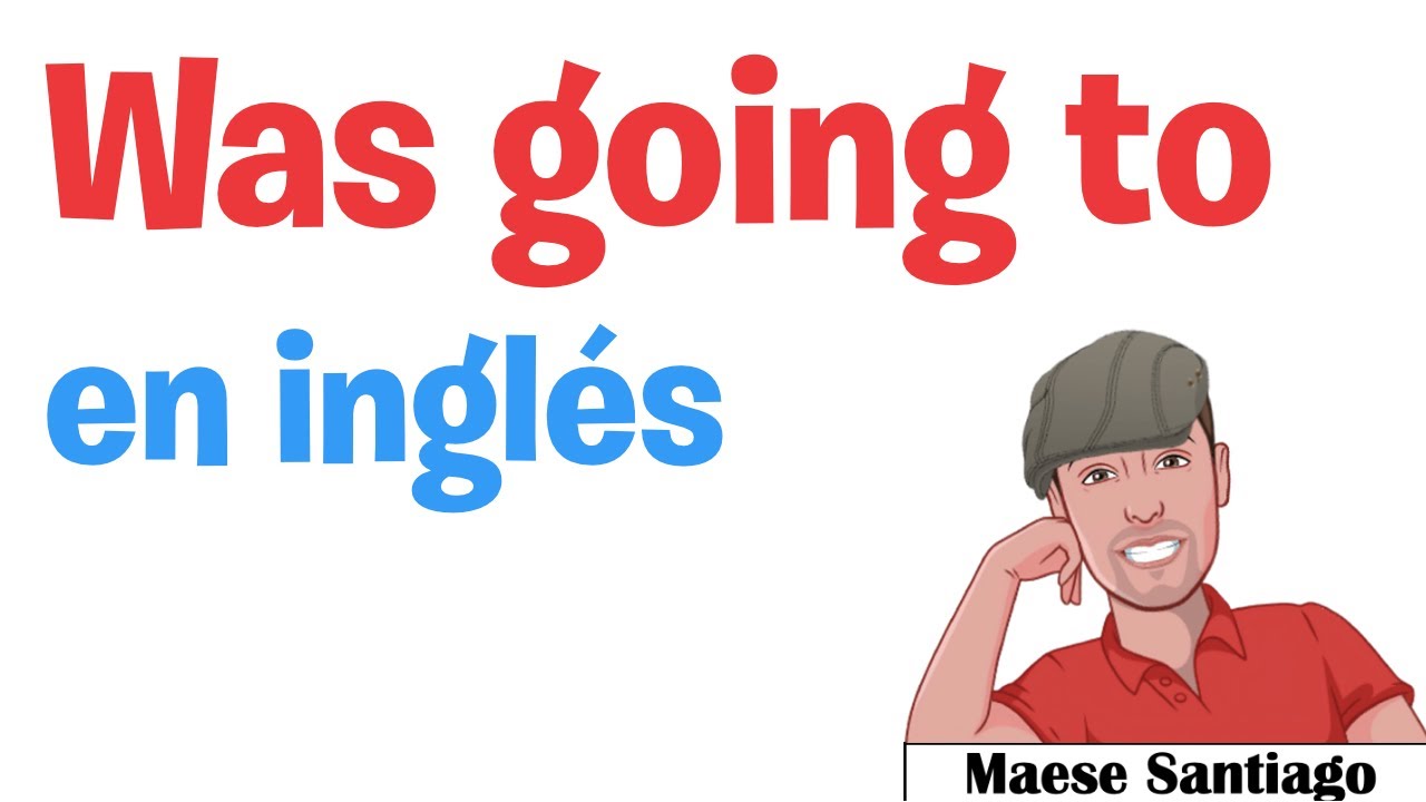 How to use Was Going To in English