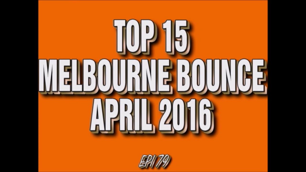 Top 10 Melbourne Bounce Drops April 2016 (Epi 79)