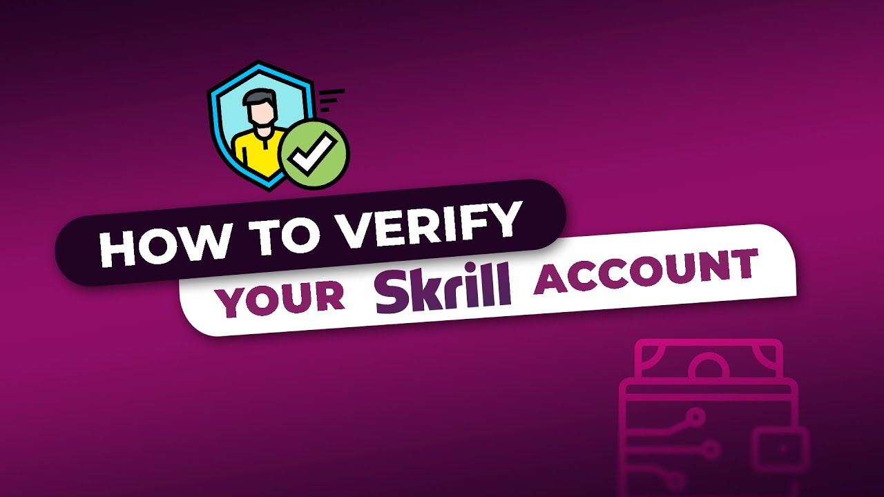 How to Verify Your Account on Skrill