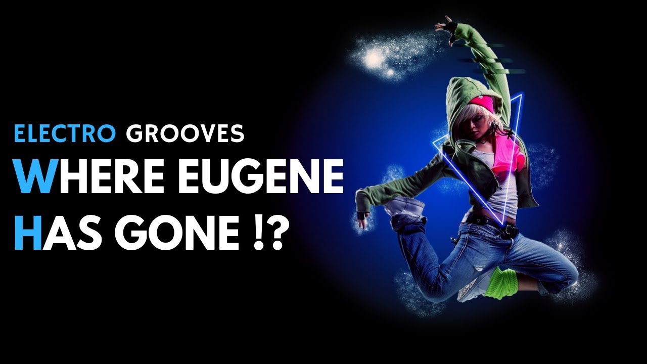 Electro Grooves - Where Eugene has gone!?