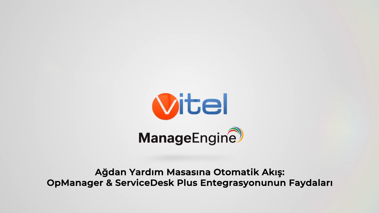 Ağdan Yardım Masasına Otomatik Akış: OpManager & ServiceDesk Plus Entegrasyonunun Faydaları | Vitel