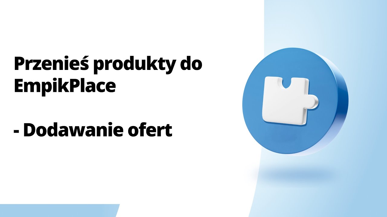 Przenieś produkty do EmpikPlace - Dodawanie ofert
