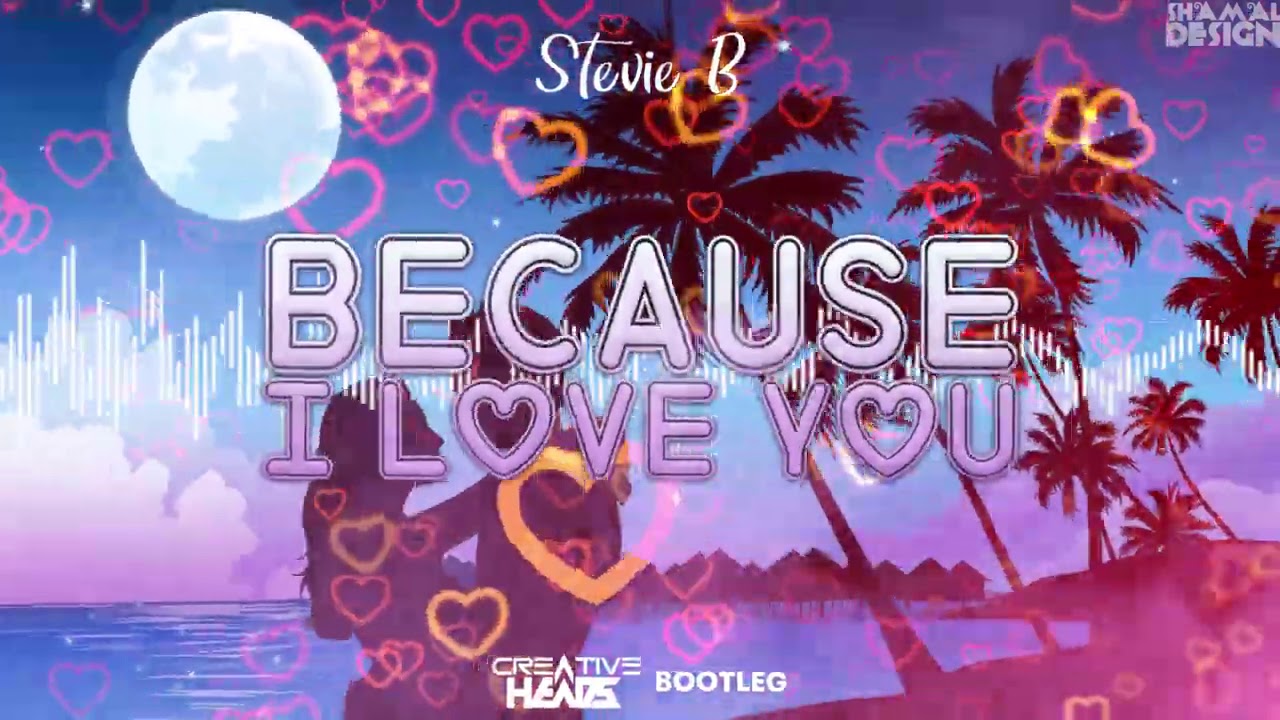 Stevie B - Because I Love You (Creative Heads Bootleg 2021)