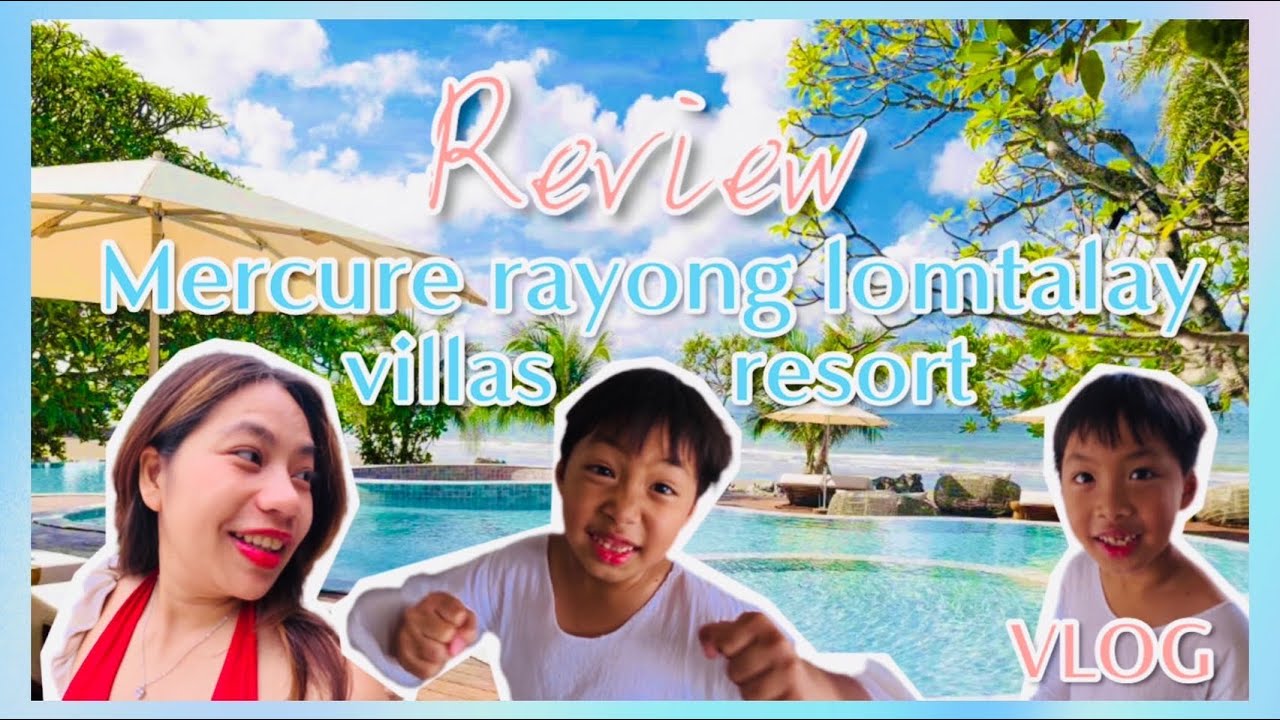 รีวิวโรงแรม Mercure Rayong Lomtalay Villas & Resort (ฝั่ง Ocean Wing)