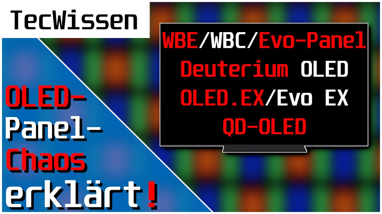 OLED-Panel-Chaos: WBE, WBC, Evo-Panel, Deuterium OLED, OLED.EX, Evo-EX, QD-OLED erklärt! | TecWissen