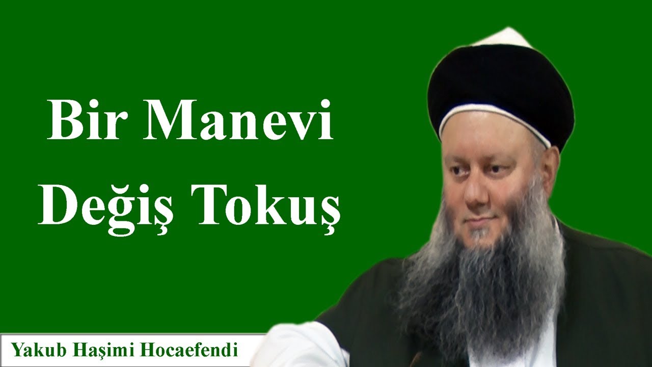 Bir Manevi Değiş Tokuş - Yakub Haşimi Hocaefendi (ksa)