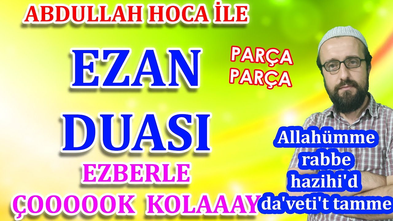 Ezan duası ezberle Parça Parça Ezan bittikten sonra okunan dua Abdullah hoca