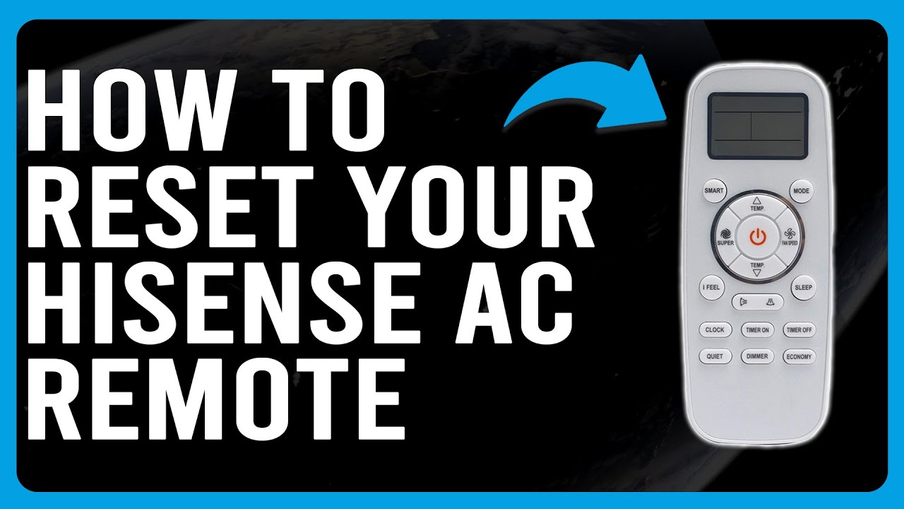 How To Reset Your Hisense AC Remote (How Do I Reset My Hisense AC Remote?)