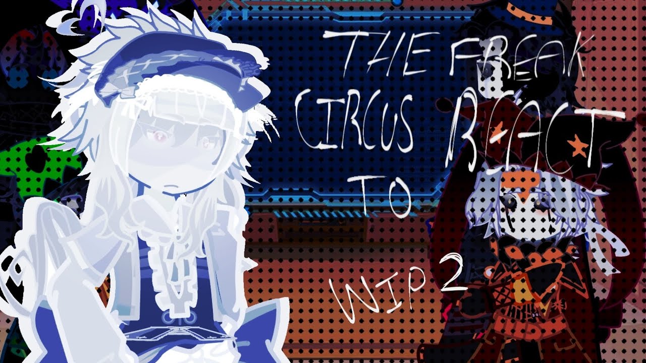  ||THE FREAK CIRCUS react to mc as random character| WIP 2| 2x speed|| by @syewh1  