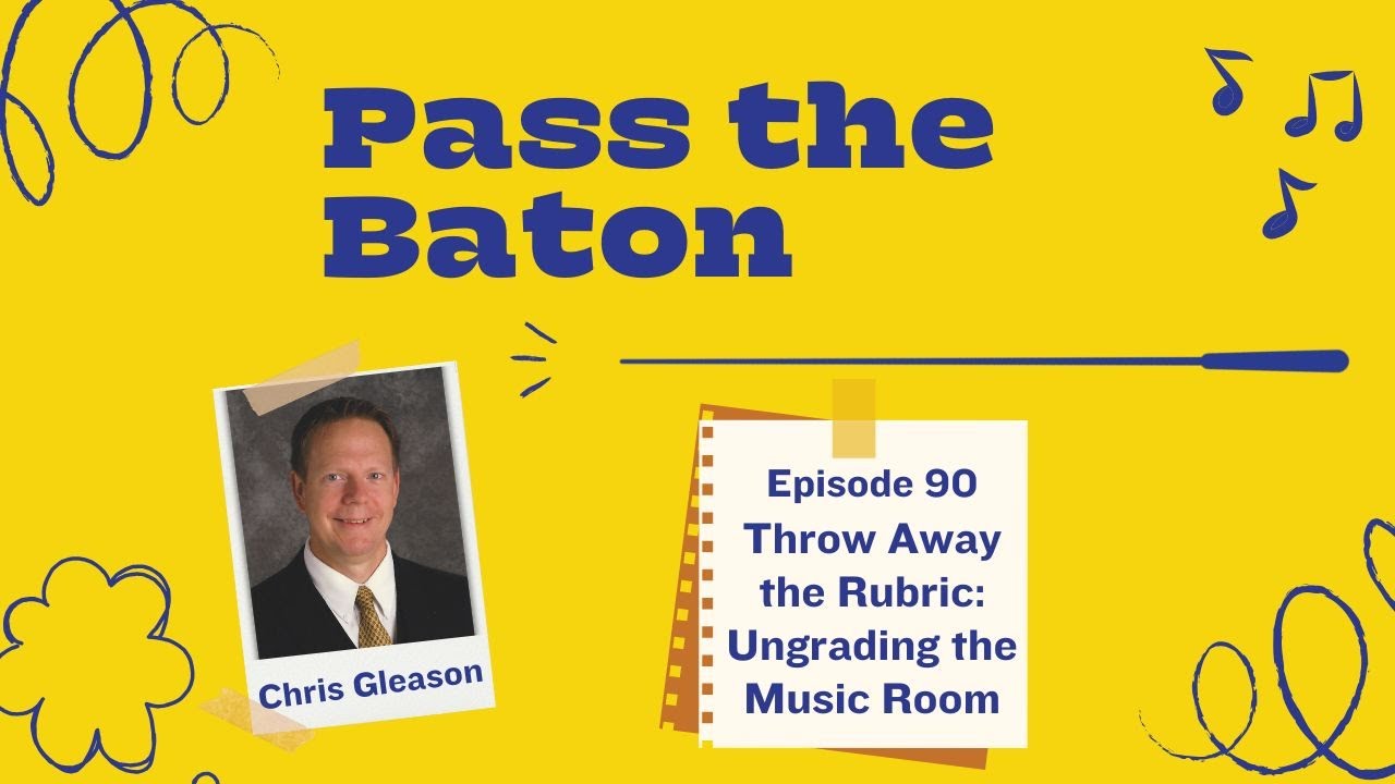 90 - Throw Away the Rubric: Ungrading the Music Room, featuring Chris Gleason