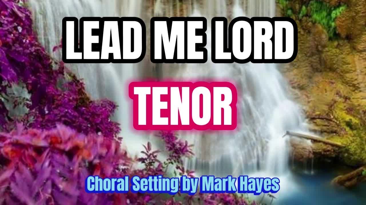 Lead Me, Lord / TENOR / Choir - Choral Setting by Mark Hayes