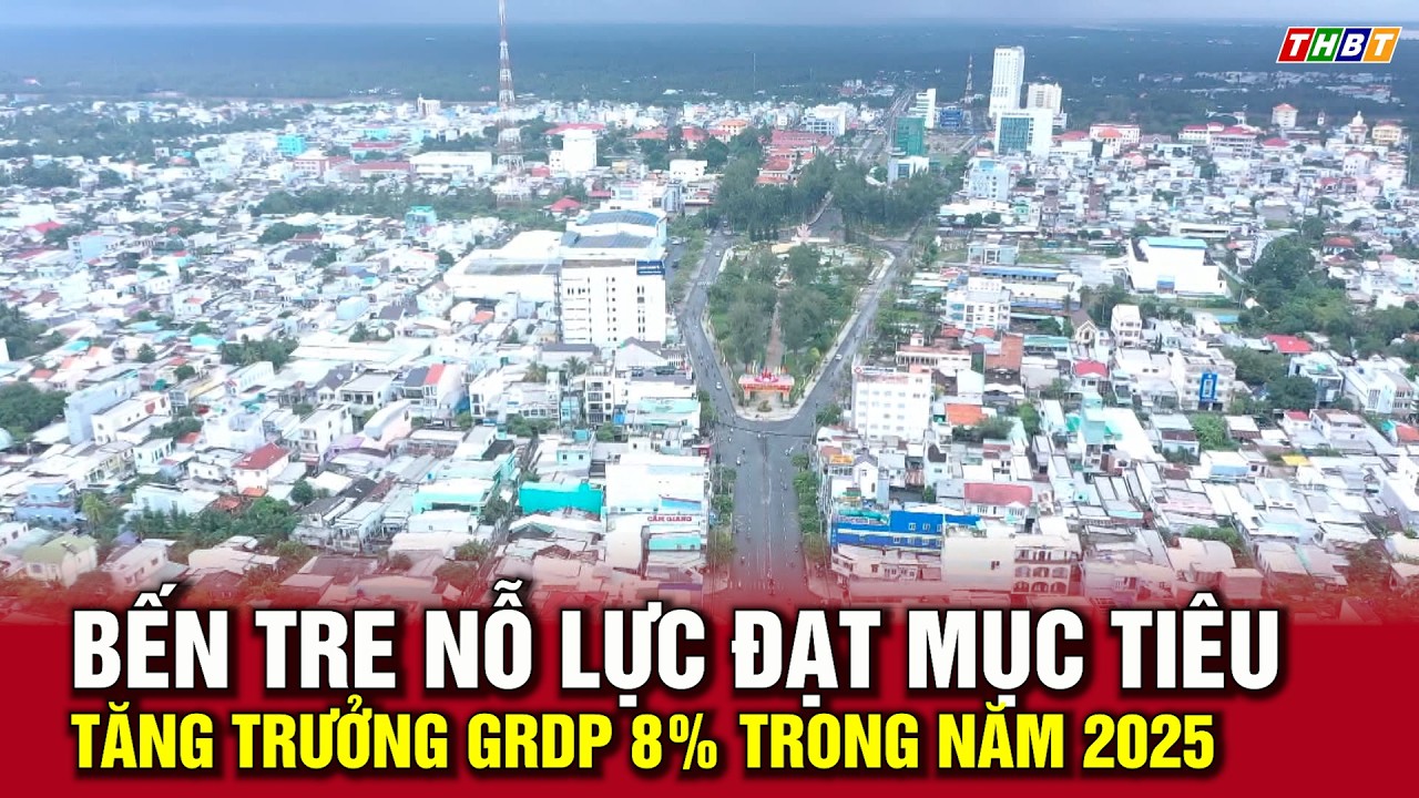 Thời sự Bến Tre | Bến Tre nỗ lực đạt mục ti&ecirc;u tăng trưởng GRDP 8% trong năm 2025