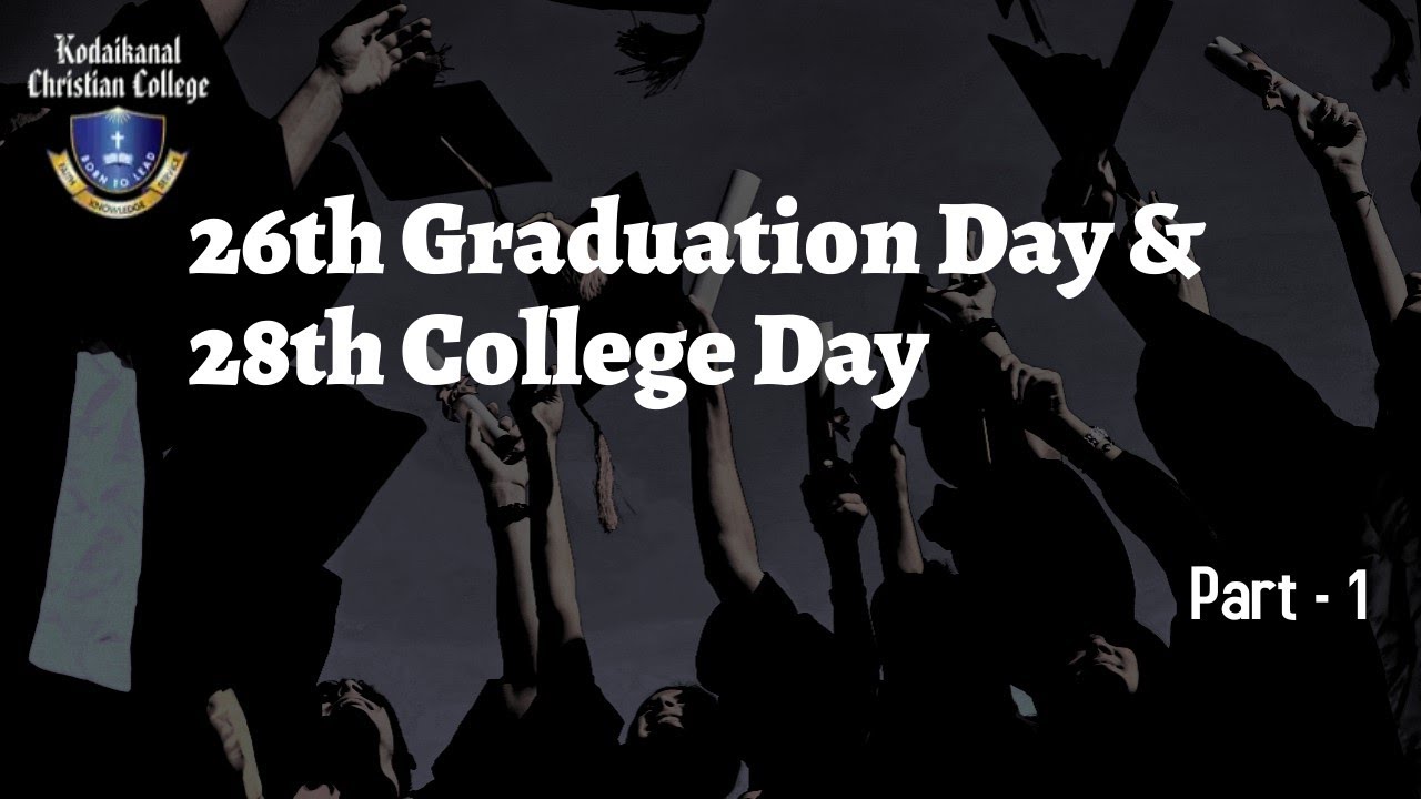 26th Graduation Day & 28th College Day | Kodaikanal Christian College | Part - 1
