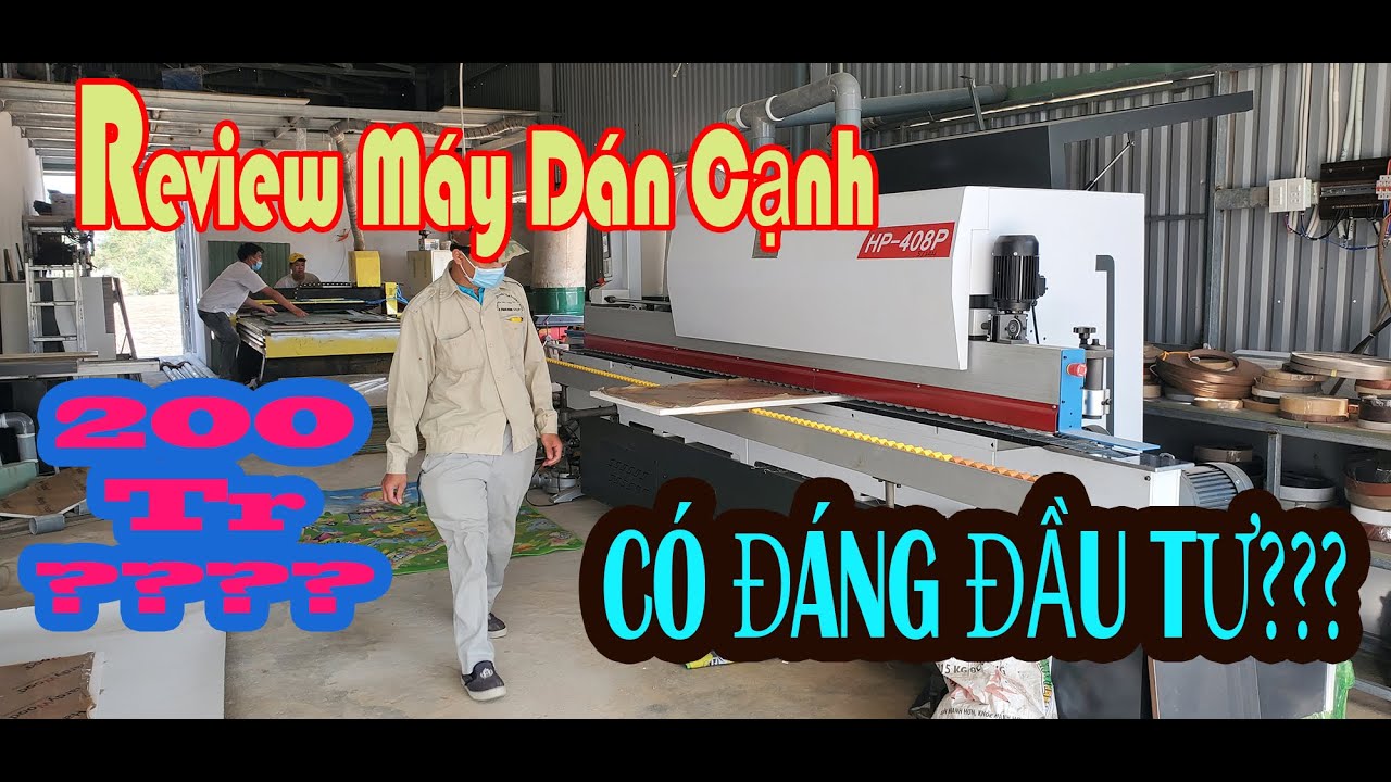 MỞ XƯỞNG GỖ CÔNG NGHIỆP | Máy Dán Cạnh Gỗ Công Nghiệp Giá 200 Triệu Sẽ NTN ? Có Đáng Để Đầu Tư ?