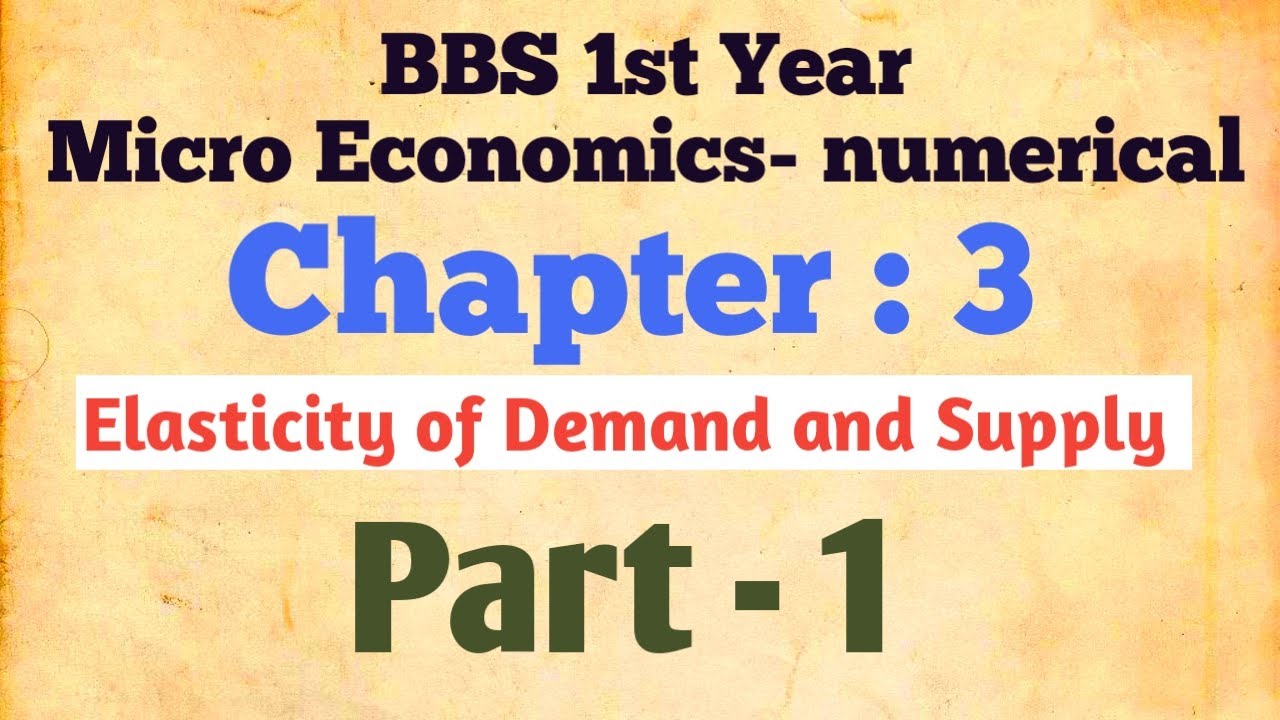 BBS first year Micro Economics // Chapter 3 // Part 1 // Elasticity of Demand and Supply
