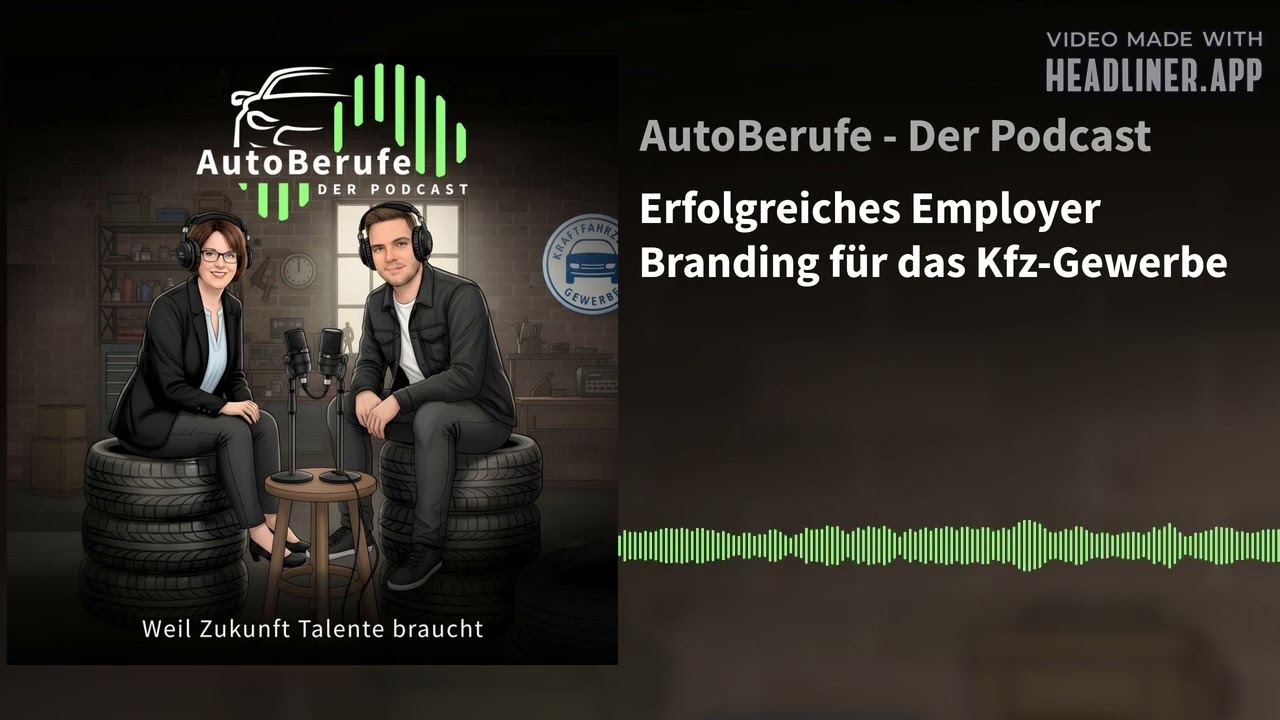 Erfolgreiches Employer Branding für das Kfz-Gewerbe | AutoBerufe - Der Podcast
