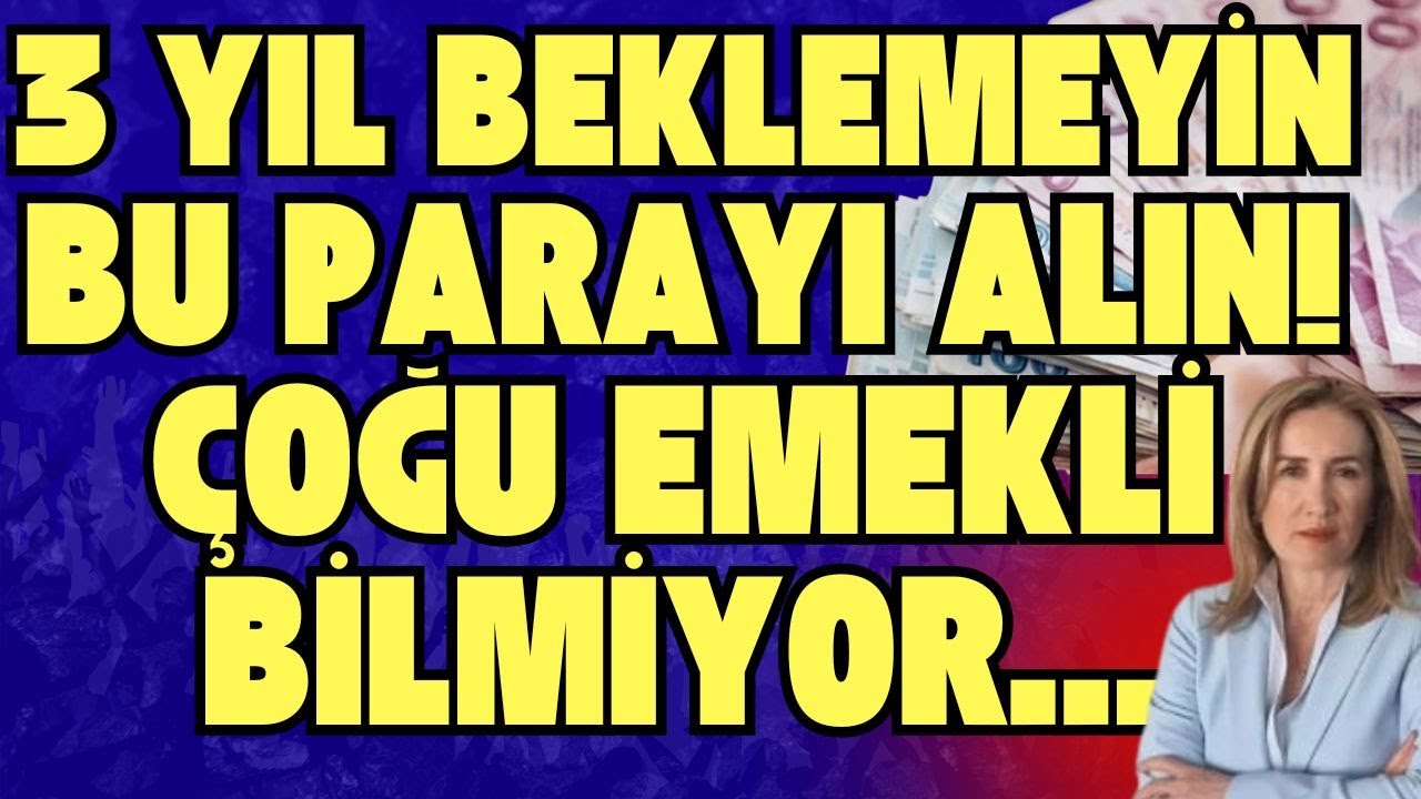 &Ccedil;oğu Emekli Bunu Bilmiyor! 3 Yıl Beklemeyin Bu Parayı Alın...! Dilek Ete Tek Tek Anlattı