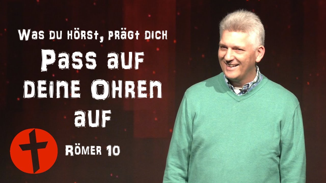 Pass auf deine Ohren auf! | Römer 10a | Gert Hoinle