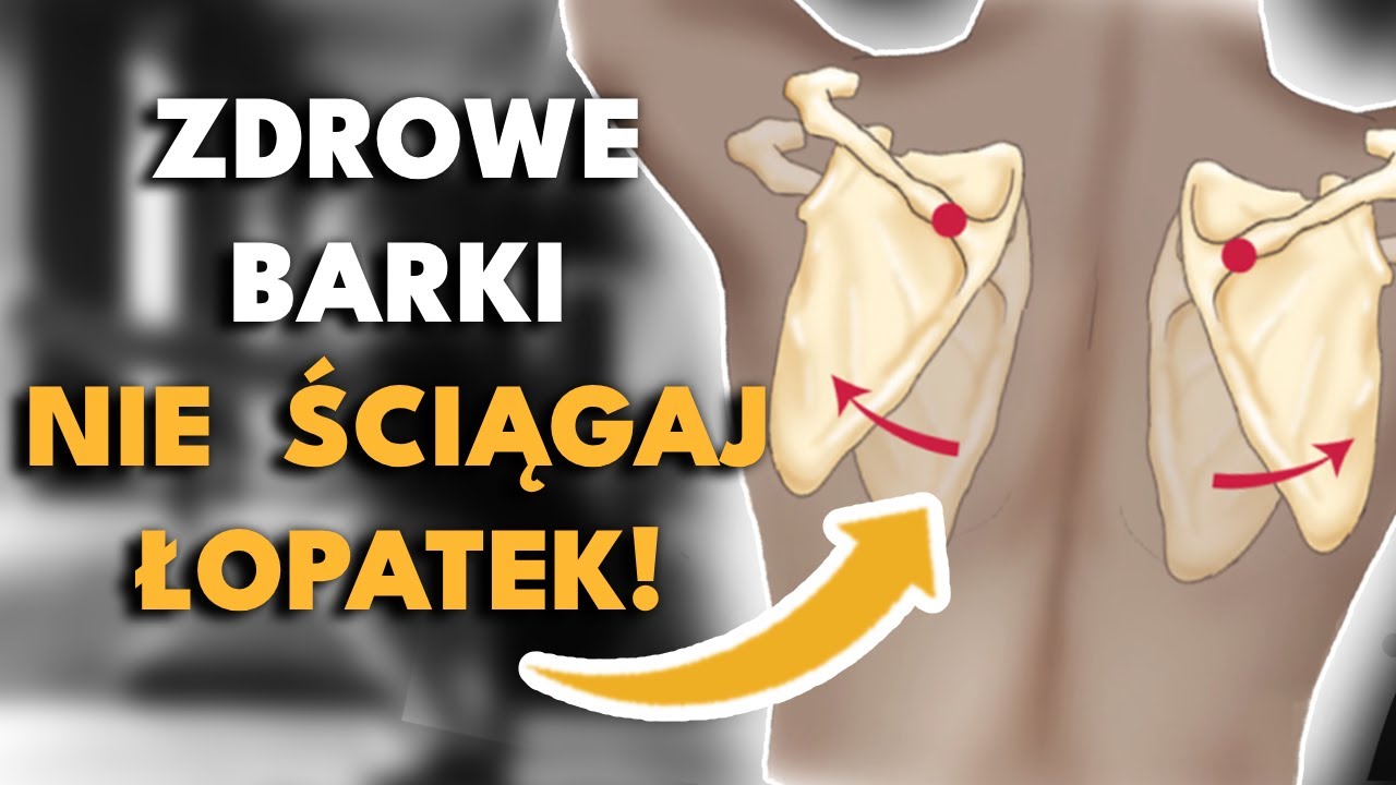 Zdrowe barki - NIE ŚCIĄGAJ ŁOPATEK! Retrakcja i depresja wyjaśniona!