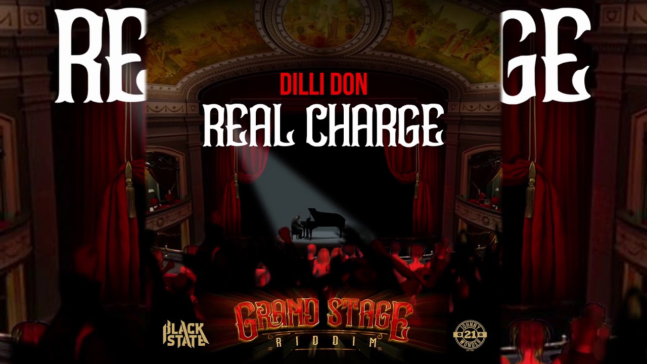DILLY DON - REAL CHARGE - GRAND STAGE RIDDIM