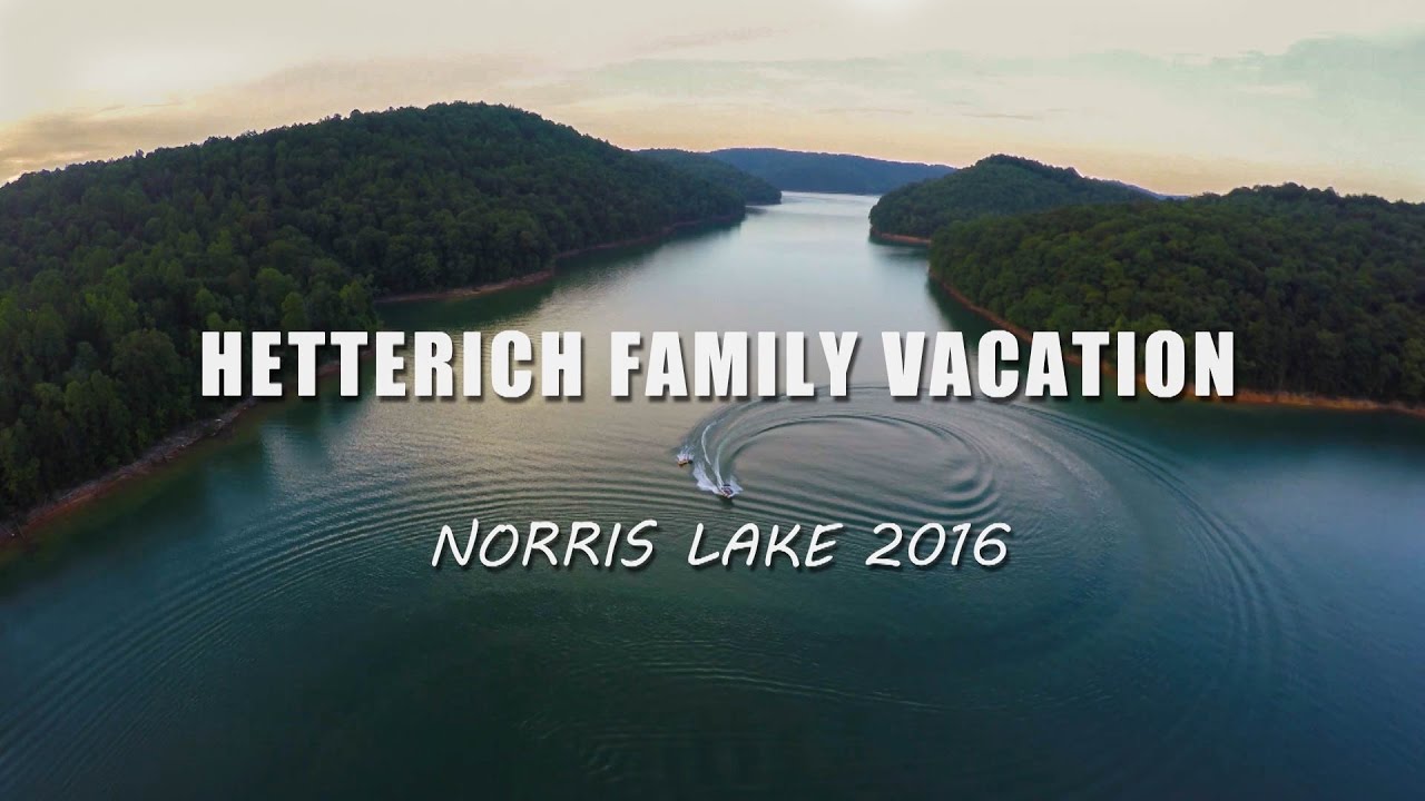 Hetterich Family Vacation: Norris Lake 2016