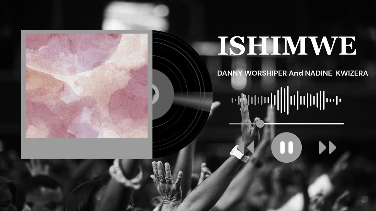 ISHIMWE By DANNY WORSHIPER And NADINE KWIZERA