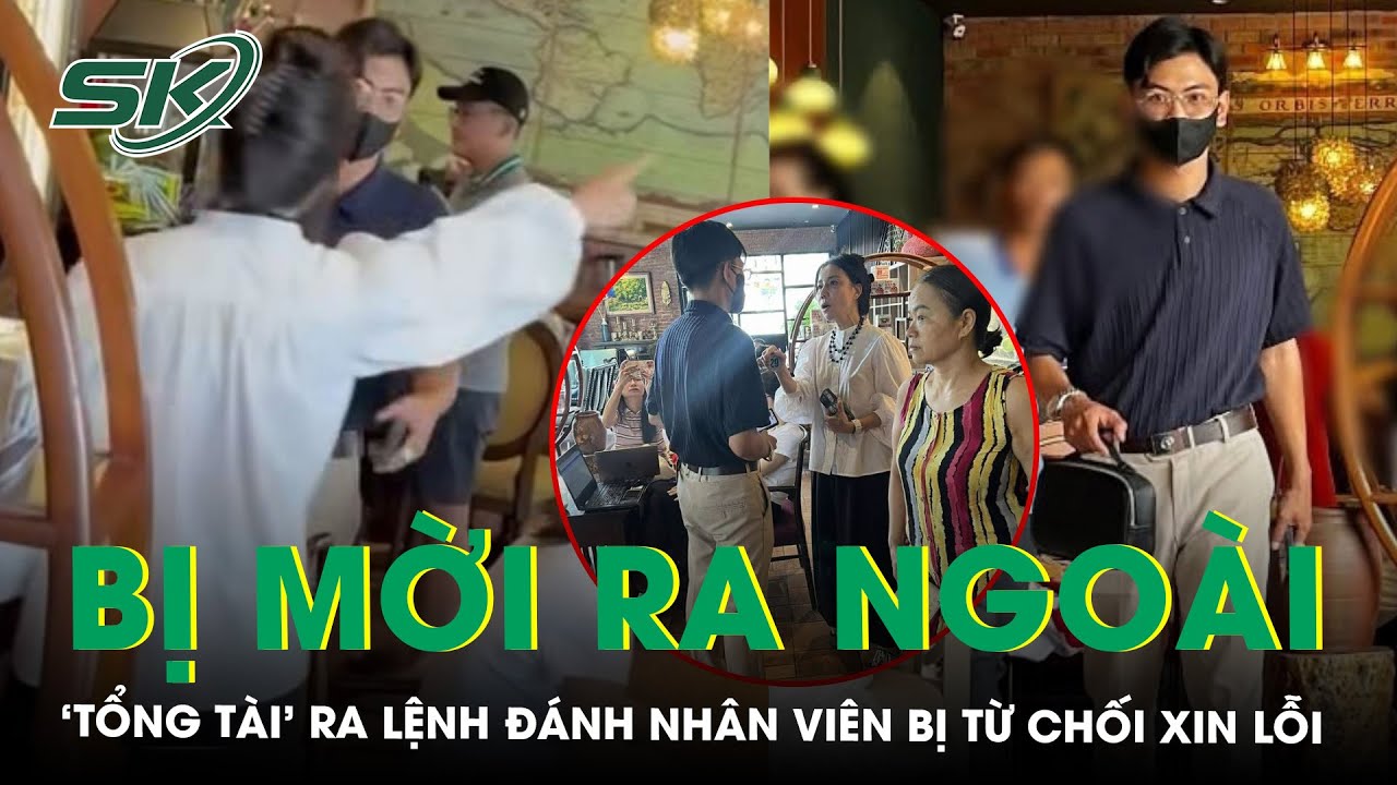 ‘Tổng tài’ ra hiệu đánh nhân viên quán cà phê đến xin lỗi nhưng bị từ chối, mời ra ngoài | SKĐS