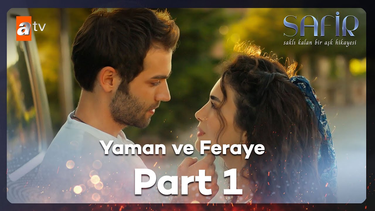Yaman ve Feraye'nin Hikayesi - Part 1 | Safir