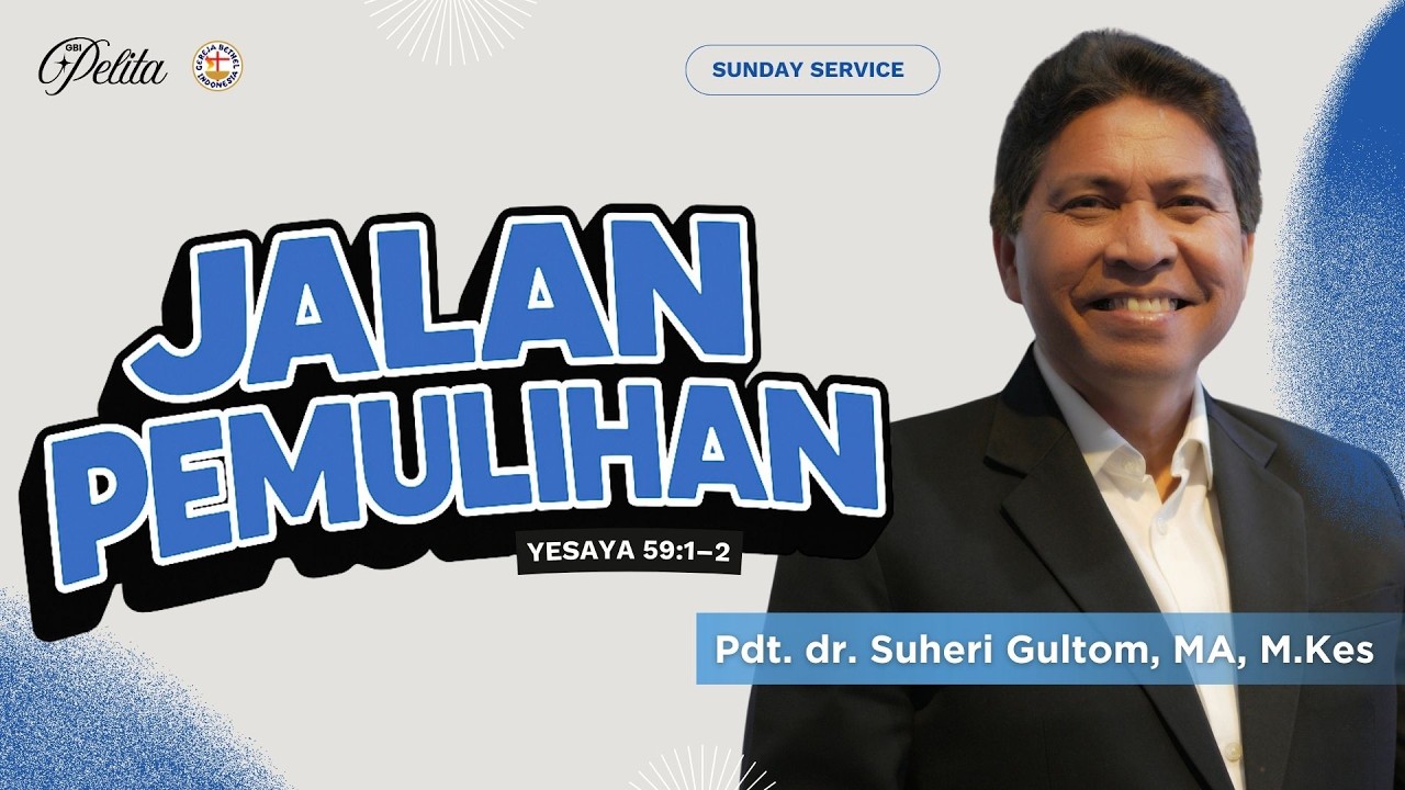 JALAN PEMULIHAN | Ps. Suheri Gultom | Minggu, 01/03/26 | GBI Pelita | Sesi 5