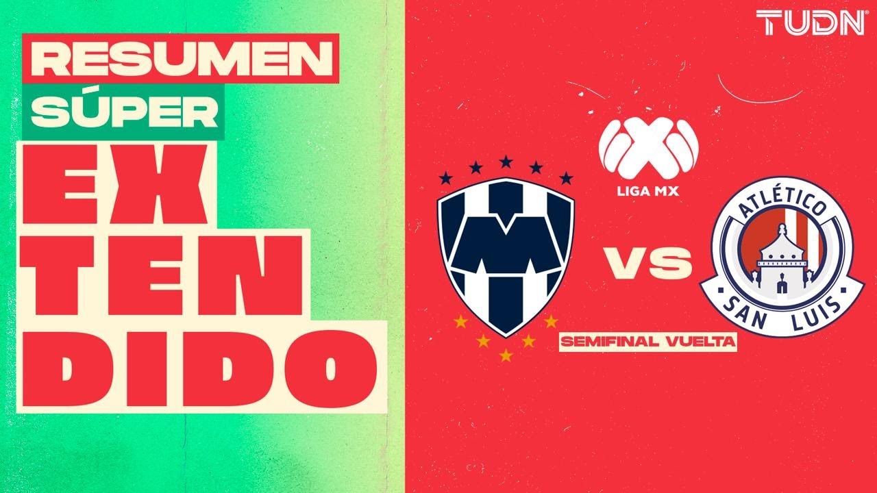 RESUMEN SÚPER EXTENDIDO | Monterrey vs Atlético San Luis | Liga Mx -AP2024 - Semifinal - VUELTA